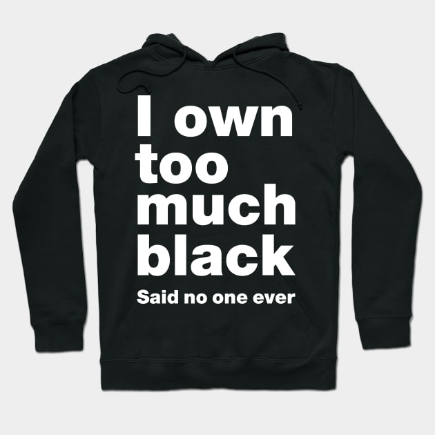 Too Much Black Hoodie by TeeAgromenaguer